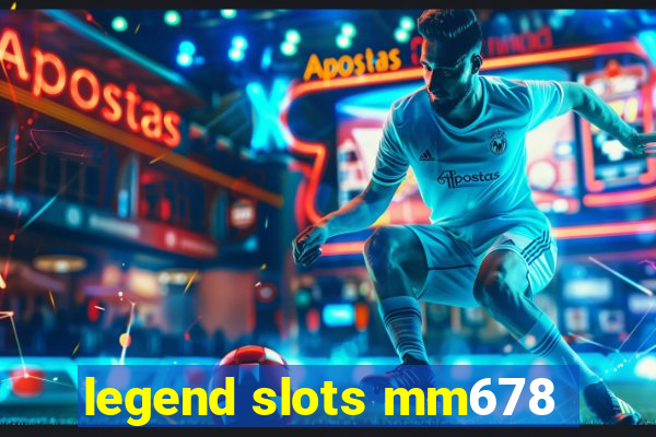 legend slots mm678